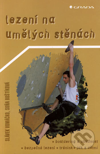Kniha: Lezení na umělých stěnách (Slávek Vomáčko a Soňa Boštíková). Grada, 2003 Kniha: Lezení na umělých stěnách (Slávek Vomáčko a Soňa Boštíková). Grada, 2003