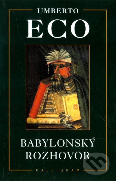 Kniha: Babylonský rozhovor (Umberto Eco). Kalligram, 2003 Kniha: Babylonský rozhovor (Umberto Eco). Kalligram, 2003