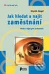 Kniha: Jak hledat a najít zaměstnání (Zbyněk Siegel). Grada, 2003 Kniha: Jak hledat a najít zaměstnání (Zbyněk Siegel). Grada, 2003