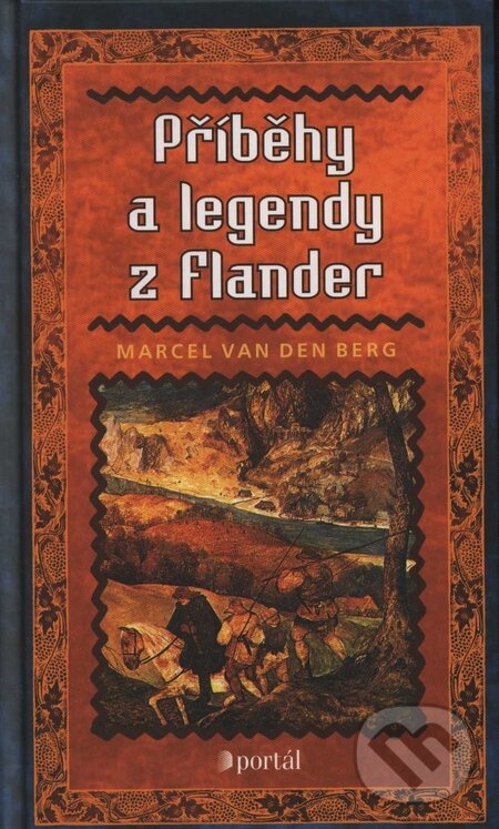 Kniha: Příběhy a legendy z Flander (Arcel Van den Berg). Portál, 2003 Kniha: Příběhy a legendy z Flander (Arcel Van den Berg). Portál, 2003