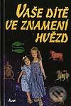 Kniha: Vaše dítě ve znamení hvězd (Maria Leondinová). Ikar CZ, 2003 Kniha: Vaše dítě ve znamení hvězd (Maria Leondinová). Ikar CZ, 2003