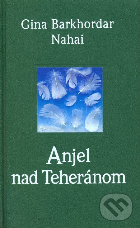 Kniha: Anjel nad Teheránom (Gina Barkhordar Nahai). Slovart, 2003 Kniha: Anjel nad Teheránom (Gina Barkhordar Nahai). Slovart, 2003