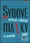 Kniha: Synové přicházejí a odcházejí, matky to nevzdávají nikdy (William Saroyan). Eminent, 2003 Kniha: Synové přicházejí a odcházejí, matky to nevzdávají nikdy (William Saroyan). Eminent, 2003