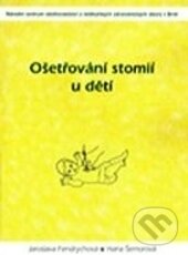 Kniha: Ošetřování stomií u dětí (Jaroslava Fendrychová). Národní centrum ošetrovatelství (NCO NZO), 2002 Kniha: Ošetřování stomií u dětí (Jaroslava Fendrychová). Národní centrum ošetrovatelství (NCO NZO), 2002