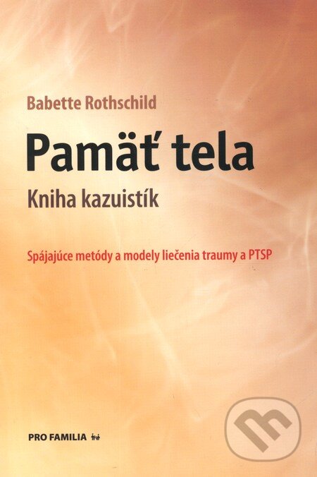 Kniha: Pamäť tela (Babette Rothschild). Pro Familia, 2011 Kniha: Pamäť tela (Babette Rothschild). Pro Familia, 2011