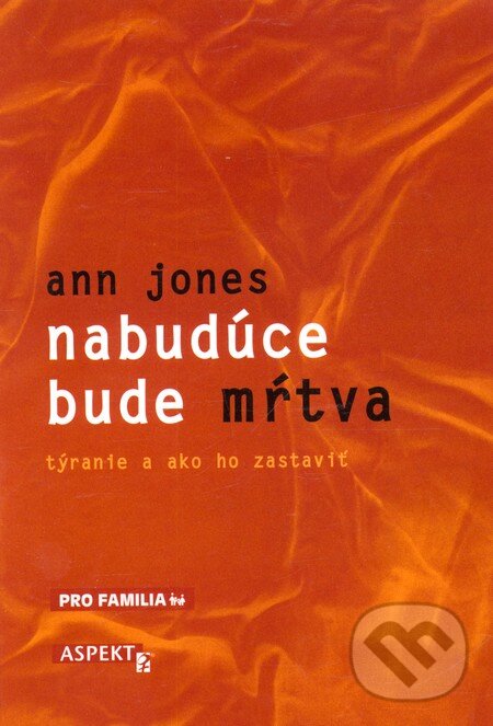 Kniha: Nabudúce bude mŕtva (Ann Jones). Pro Familia, 2003 Kniha: Nabudúce bude mŕtva (Ann Jones). Pro Familia, 2003