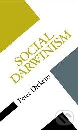 Kniha: Social Darwinism (Peter Dickens). Open University, 2000 Kniha: Social Darwinism (Peter Dickens). Open University, 2000