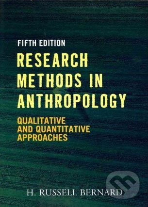 Kniha: Research Methods in Anthropology (H. Russell Bernard). , 2011 Kniha: Research Methods in Anthropology (H. Russell Bernard). , 2011