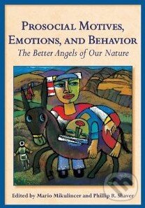 Kniha: Prosocial Motives, Emotions, and Behavior (Mario Mikulincer a Phillip R. Shaver). , 2010 Kniha: Prosocial Motives, Emotions, and Behavior (Mario Mikulincer a Phillip R. Shaver). , 2010