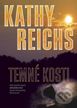 Kniha: Temné kosti (Kathy Reichs). BB/art, 2012 Kniha: Temné kosti (Kathy Reichs). BB/art, 2012