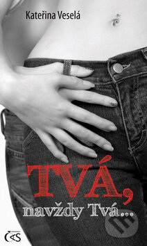 Kniha: Tvá, navždy Tvá (Kateřina Veselá). Čas, 2012 Kniha: Tvá, navždy Tvá (Kateřina Veselá). Čas, 2012