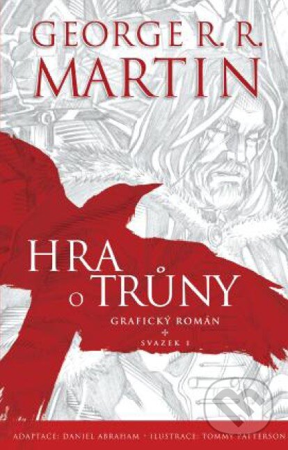 Kniha: Hra o trůny (Grafický román - Svazek 1) (George R.R. Martin). Egmont ČR, 2012 Kniha: Hra o trůny (Grafický román - Svazek 1) (George R.R. Martin). Egmont ČR, 2012