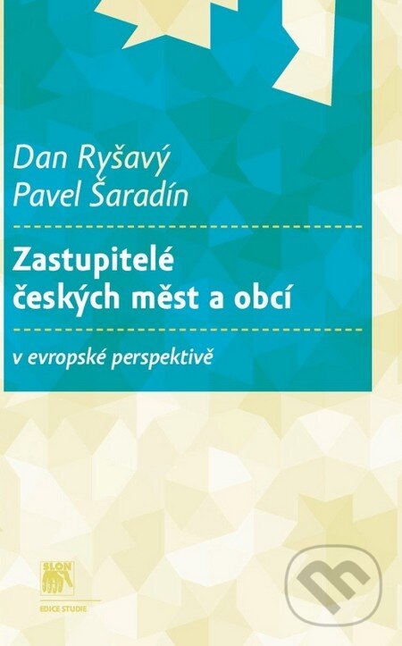 Kniha: Zastupitelé českých měst a obcí v evropské perspektivě (Dan Ryšavý a Pavel Šaradín). SLON, 2012 Kniha: Zastupitelé českých měst a obcí v evropské perspektivě (Dan Ryšavý a Pavel Šaradín). SLON, 2012