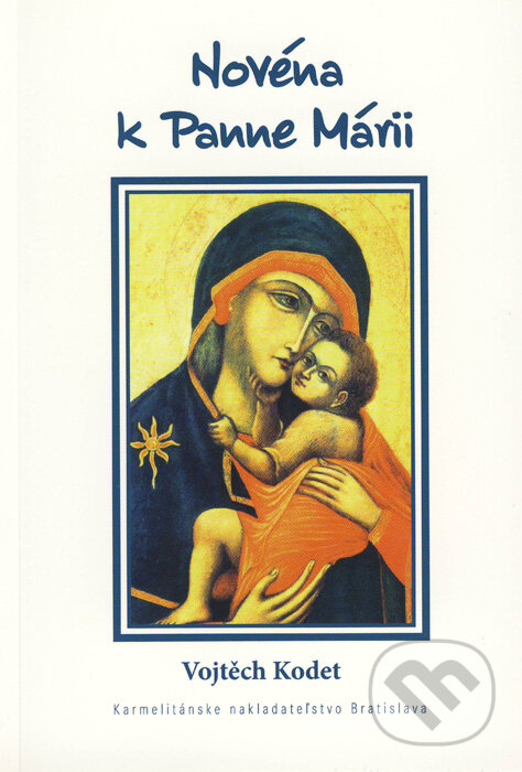 Kniha: Novéna k Panne Márii (Vojtěch Kodet). Karmelitánske nakladateľstvo, 2012 Kniha: Novéna k Panne Márii (Vojtěch Kodet). Karmelitánske nakladateľstvo, 2012