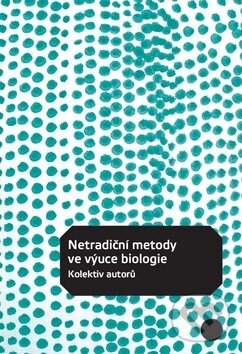 Kniha: Netradiční metody ve výuce biologie (Generation Europe). Generation Europe, 2012 Kniha: Netradiční metody ve výuce biologie (Generation Europe). Generation Europe, 2012