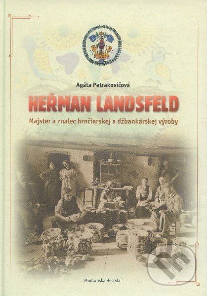 Kniha: Heřman Landsfeld (Agáta Petrakovičová). Modranská Beseda, 2012 Kniha: Heřman Landsfeld (Agáta Petrakovičová). Modranská Beseda, 2012