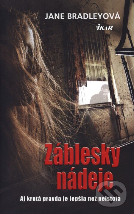 Kniha: Záblesky nádeje (Jane Bradleyová). Ikar, 2012 Kniha: Záblesky nádeje (Jane Bradleyová). Ikar, 2012