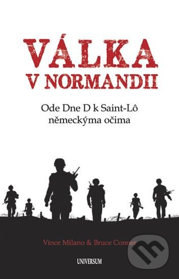 Kniha: Válka v Normandii (Bruce Conner a Vince Milano). Universum, 2012 Kniha: Válka v Normandii (Bruce Conner a Vince Milano). Universum, 2012