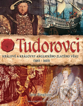 Kniha: Tudorovci (Jane Bingham). Brána, 2012 Kniha: Tudorovci (Jane Bingham). Brána, 2012