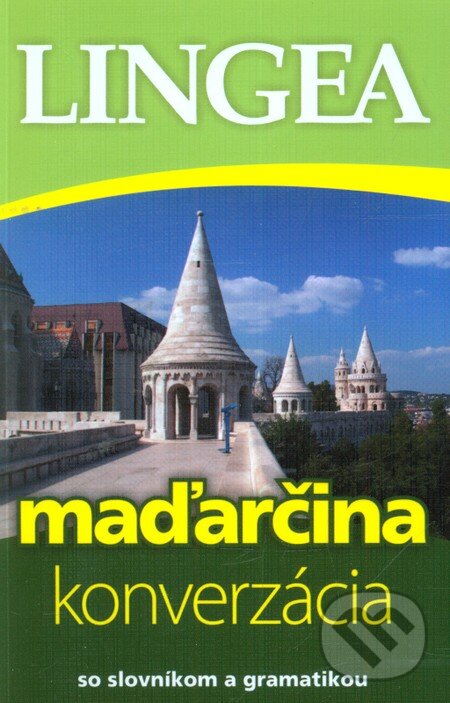 Kniha: Maďarčina - konverzácia (Lingea). Lingea, 2012 Kniha: Maďarčina - konverzácia (Lingea). Lingea, 2012