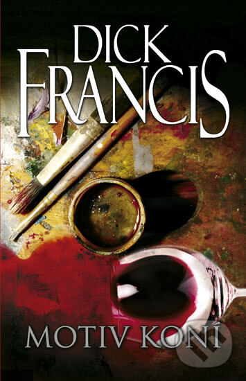 Kniha: Motiv koní (Dick Francis). Knižní klub, 2012 Kniha: Motiv koní (Dick Francis). Knižní klub, 2012