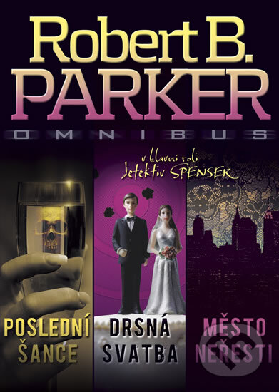 Kniha: Poslední šance, Drsná svatba, Město neřesti (Robert B. Parker). Brána, 2012 Kniha: Poslední šance, Drsná svatba, Město neřesti (Robert B. Parker). Brána, 2012
