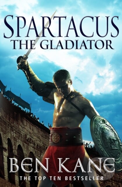 Kniha: Spartacus: Gladiator (Ben Kane). Random House, 2012 Kniha: Spartacus: Gladiator (Ben Kane). Random House, 2012