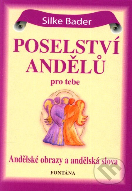 Kniha: Poselství andělů pro tebe (Silke Bader). Fontána Kniha: Poselství andělů pro tebe (Silke Bader). Fontána