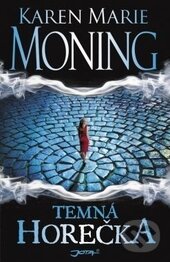 Kniha: Temná horečka (Karen Marie Moning). Jota, 2012 Kniha: Temná horečka (Karen Marie Moning). Jota, 2012