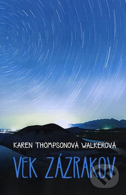 Kniha: Vek zázrakov (Karen Thompson Walker). Fortuna Libri, 2012 Kniha: Vek zázrakov (Karen Thompson Walker). Fortuna Libri, 2012