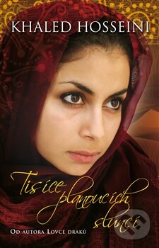 Kniha: Tisíce planoucích sluncí (Khaled Hosseini). Leda, 2012 Kniha: Tisíce planoucích sluncí (Khaled Hosseini). Leda, 2012