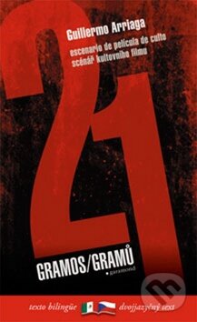 Kniha: 21 gramů (Guillermo Arriaga). Garamond, 2012 Kniha: 21 gramů (Guillermo Arriaga). Garamond, 2012