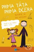 Kniha: Prima táta, prima dcera - bavíme se do večera (Karolin Küntzelová). Edika, 2012 Kniha: Prima táta, prima dcera - bavíme se do večera (Karolin Küntzelová). Edika, 2012