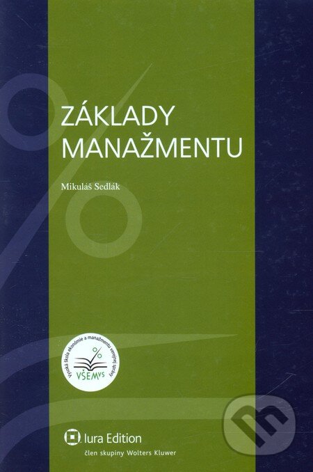 Kniha: Základy manažmentu (Mikuláš Sedlák). Wolters Kluwer (Iura Edition), 2012 Kniha: Základy manažmentu (Mikuláš Sedlák). Wolters Kluwer (Iura Edition), 2012