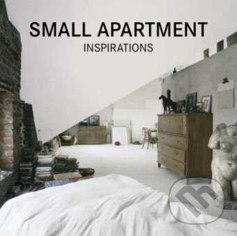 Kniha: Small Apartment Inspirations (Loft Publications). Loft Publications Kniha: Small Apartment Inspirations (Loft Publications). Loft Publications
