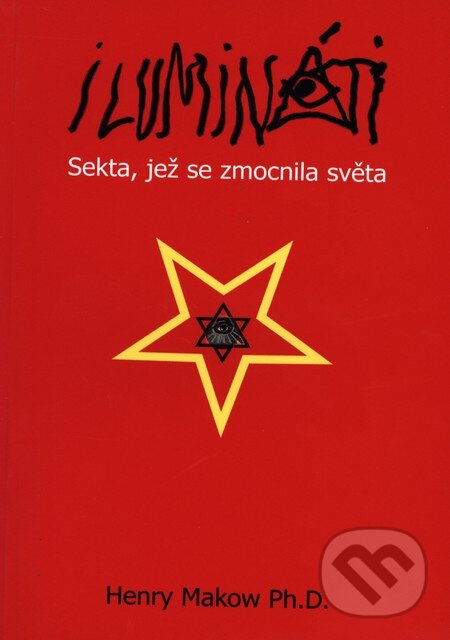 Kniha: Ilumináti (Henry Makow). Radomír Fiksa, 2012 Kniha: Ilumináti (Henry Makow). Radomír Fiksa, 2012