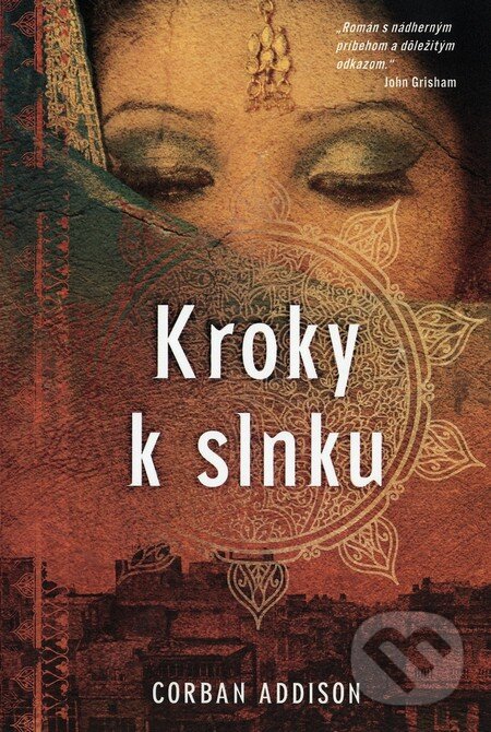 Kniha: Kroky k slnku (Corban Addison). Fortuna Libri, 2012 Kniha: Kroky k slnku (Corban Addison). Fortuna Libri, 2012