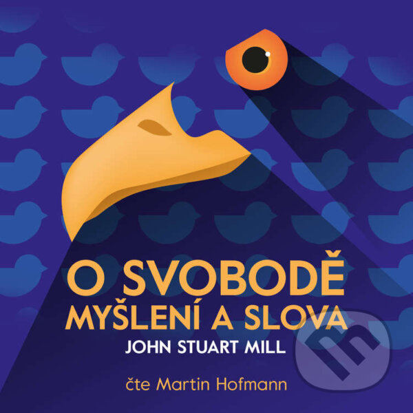 Audiokniha: O svobodě myšlení a slova (John Stuart Mill). Institute H21, 2021 Audiokniha: O svobodě myšlení a slova (John Stuart Mill). Institute H21, 2021