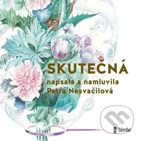 Audiokniha: Skutečná (Petra Nesvačilová). Témbr, 2021 Audiokniha: Skutečná (Petra Nesvačilová). Témbr, 2021