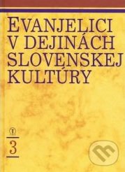 Evanjelici v dejinách slovenskej kultúry 3 - Kolektív autorov, Tranoscius, 2002