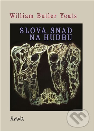 Kniha: Slova snad pro hudbu (William Butler Yeats). Maťa, 2022 Kniha: Slova snad pro hudbu (William Butler Yeats). Maťa, 2022