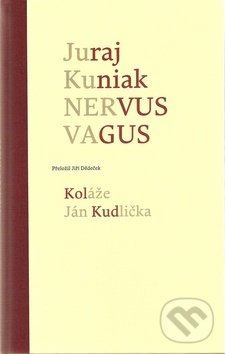 Kniha: Nervus vagus (Juraj Kuniak a Ján Kudlička). Skalná ruža, 2010 Kniha: Nervus vagus (Juraj Kuniak a Ján Kudlička). Skalná ruža, 2010