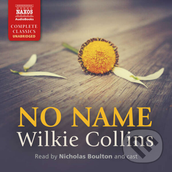 Audiokniha: No Name (EN) (Wilkie Collins). Naxos Audiobooks, 2016 Audiokniha: No Name (EN) (Wilkie Collins). Naxos Audiobooks, 2016