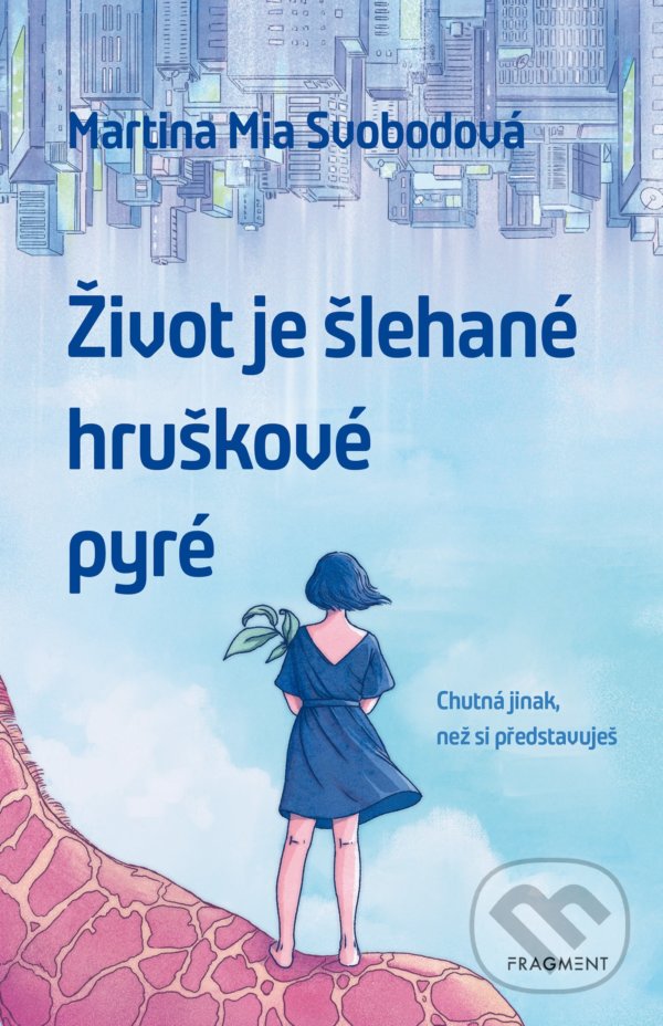 Kniha: Život je šlehané hruškové pyré (Martina Mia Svobodová). Fragment, 2021 Kniha: Život je šlehané hruškové pyré (Martina Mia Svobodová). Fragment, 2021