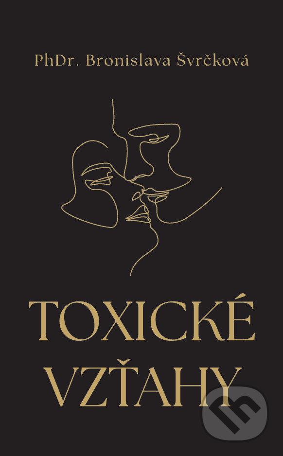 Kniha: Toxické vzťahy (Bronislava Švrčková). Dobrá agentúra, 2021 Kniha: Toxické vzťahy (Bronislava Švrčková). Dobrá agentúra, 2021
