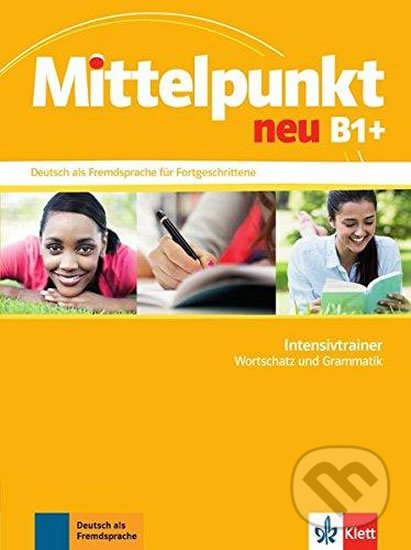 Kniha: Mittelpunkt neu B1+ – Intensivtrainer (Klett). Klett, 2017 Kniha: Mittelpunkt neu B1+ – Intensivtrainer (Klett). Klett, 2017