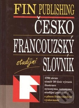 Kniha: Česko-francouzský studijní slovník (Fin Publishing). Fin Publishing, 2002 Kniha: Česko-francouzský studijní slovník (Fin Publishing). Fin Publishing, 2002