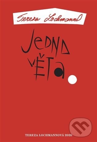 Kniha: Jedna věta: Tereza Lochmannová (Tereza Lochmannová). Revolver Revue, 2021 Kniha: Jedna věta: Tereza Lochmannová (Tereza Lochmannová). Revolver Revue, 2021