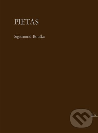 Kniha: Pietas (Sigismund Bouška). Královské knihy, 2022 Kniha: Pietas (Sigismund Bouška). Královské knihy, 2022