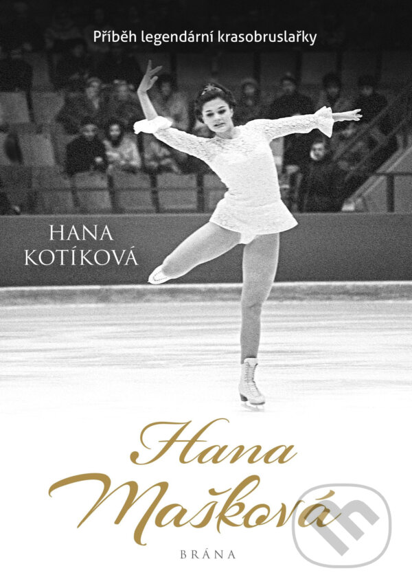 E-kniha: Hana Mašková. Pravdivý příběh... (Hana Kotíková). Brána, 2019 E-kniha: Hana Mašková. Pravdivý příběh... (Hana Kotíková). Brána, 2019